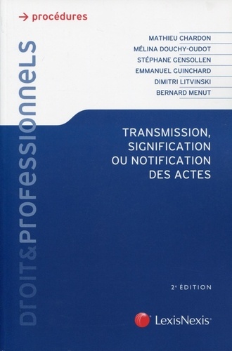 Stéphane Gensollen et Mélina Douchy-Oudot - Transmission, signification ou notification des actes.