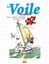 Stéphane Germain - La Voile illustrée de A à Z.