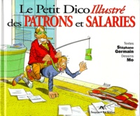 Stéphane Germain et  Mo - Le Petit Dico Illustre Des Patrons Et Salaries.