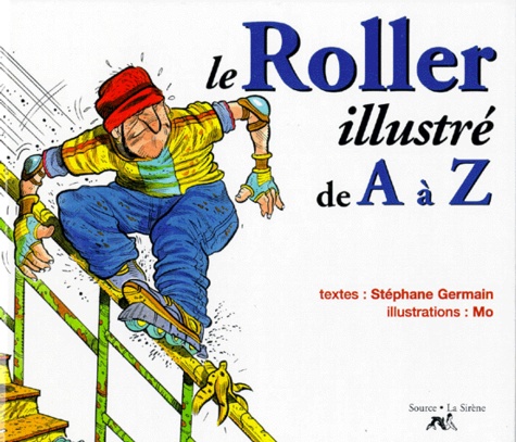 Stéphane Germain et  Mo - Le Roller Illustre De A A Z.
