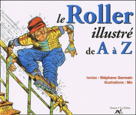 Stéphane Germain - Le Roller Illustre De A A Z.