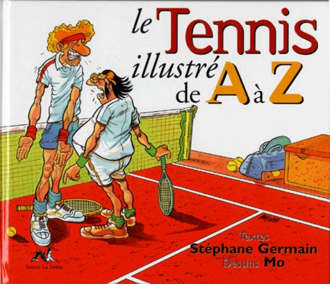 Stéphane Germain et  Mo - Le Tennis Illustre De A A Z.