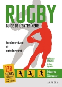 Stéphane Germain - Rugby, guide de l'entraîneur - Fondamentaux et entraînement, de la formation à la performance.