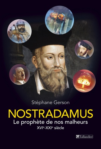 Nostradamus. Le prophète de nos malheurs XVIe-XXIe siècle