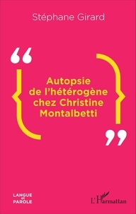 Stéphane Girard - Autopsie de l'hétérogène chez Christine Montalbetti.