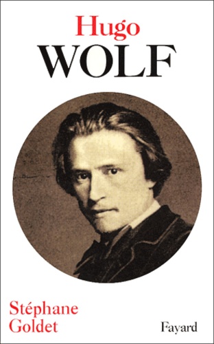 Stéphane Goldet - Hugo Wolf.