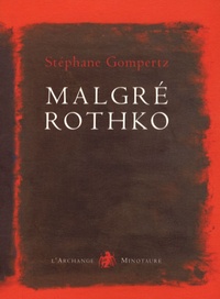 Stéphane Gompertz - Malgré Rothko.