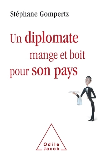 Un diplomate mange et boit pour son pays