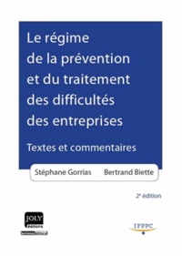Stéphane Gorrias et Bertrand Biette - Le régime de la prévention et du traitement des difficultés des entreprises - Textes et commentaires.