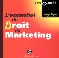 Stéphane Grac et Laurent Gimalac - L'Essentiel Du Droit Du Marketing.