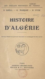 Stéphane Gsell et Georges Marçais - Histoire d'Algérie - Ouvrage illustré de gravures hors texte et accompagné de 2 cartes.
