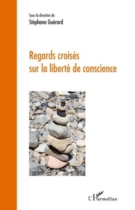 Stéphane Guérard - Regards croisés sur la liberté de conscience.