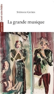 Stéphane Guérin - La grande musique.