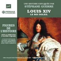 Stéphane Guerre - Louis XIV – Le Roi Soleil.