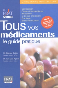 Stéphane Guidon et Jean-Louis Peytavin - Tous Vos Medicaments. Le Guide Pratique 2003.