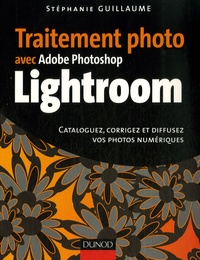 Traitement photo avec Adobe Photoshop Lightroom - Cataloguez, corrigez et diffusez vos photos numériques.pdf