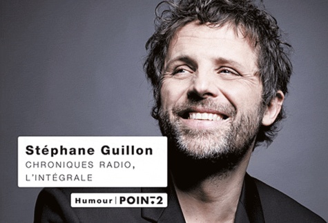 Stéphane Guillon - Chroniques radio, l'intégrale - "On m'a demandé de vous calmer" ; "On m'a demandé de vous virer".