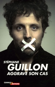 Stéphane Guillon - Guillon aggrave son cas.