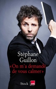 Stéphane Guillon - On m'a demandé de vous calmer.