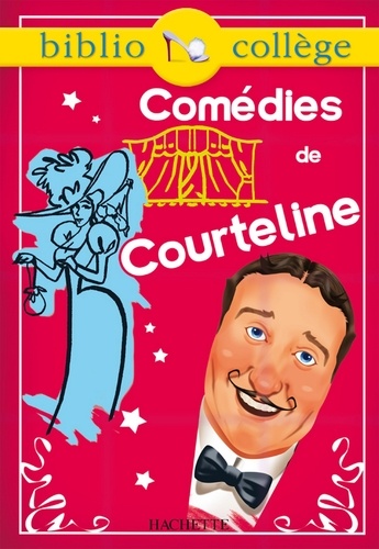 Stéphane Guinoiseau et Georges Courteline - Bibliocollège - Comédies, Georges Courteline - La Peur des coups - Les Boulingrin - La Paix chez soi.