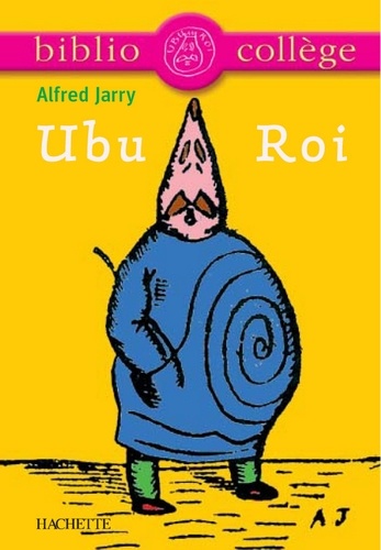 Stéphane Guinoiseau et Alfred Jarry - Bibliocollège - Ubu Roi, Alfred Jarry.