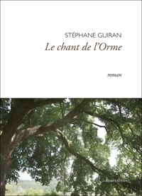 Stéphane Guiran - Le chant de l'Orme.