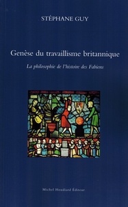 Stéphane Guy - Genèse du travaillisme britannique - La philosophie de l'histoire des Fabiens.