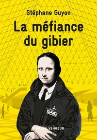 Stéphane Guyon - La méfiance du gibier.