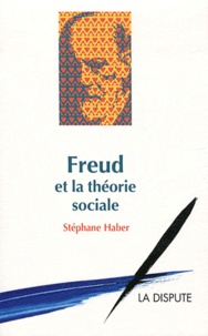 Stéphane Haber - Freud et la théorie sociale.