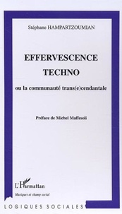 Stéphane Hampartzoumian - Effervescence techno - Ou la communauté trans(e)cendantale.