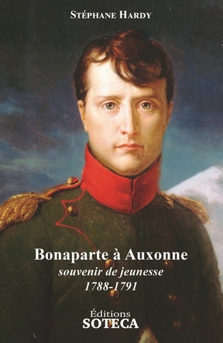Bonaparte à Auxonne. Souvenir de jeunesse, 1788-1791
