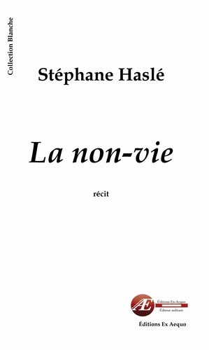 Stéphane Haslé - La non-vie.