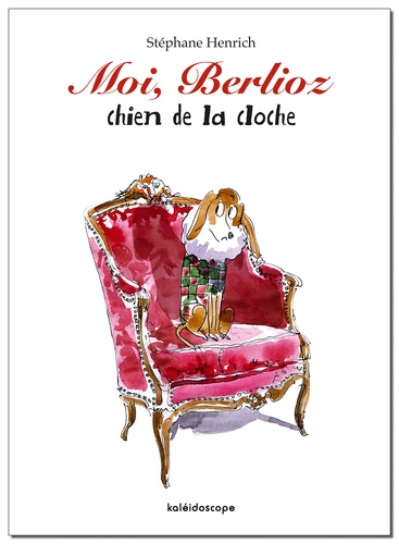 Stéphane Henrich - Moi Berlioz chien de la cloche.
