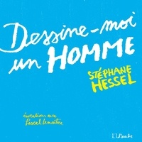 Stéphane Hessel - Dessine-moi un homme - Evocations avec Pascal Lemaître.