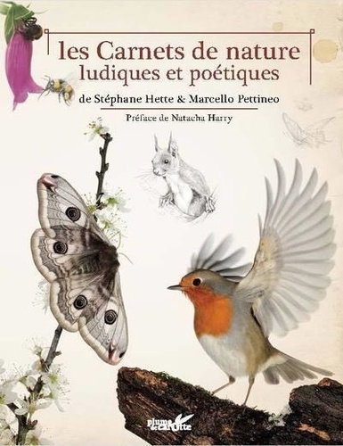 Stéphane Hette et Marcello Pettineo - Les Carnets de nature ludiques et poétiques.