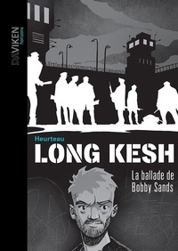 Stéphane Heurteau - Long Kesh - La ballade de Bobby Sands.