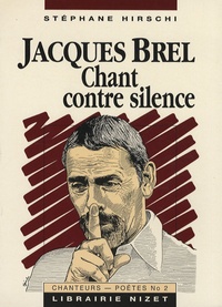Stéphane Hirschi - Jacques Brel - Chant contre silence.