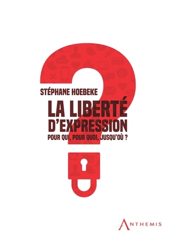 Stéphane Hoebeke - La liberté d'expression - Pour qui ? pour quoi ? jusqu'où ?.