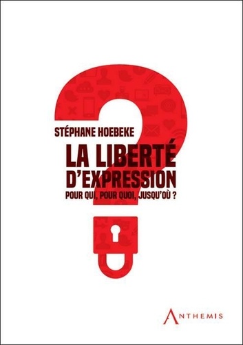 Stéphane Hoebeke - La liberté d'expression - Pour qui ? pour quoi ? jusqu'où ?.