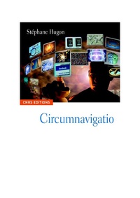 Stéphane Hugon - Circumnavigations - L'imaginaire du voyage dans l'expérience Internet.