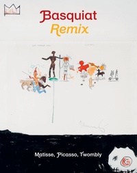 Stéphane Ibars et Aude Marquet - Basquiat Remix - Matisse, Picasso, Twombly.