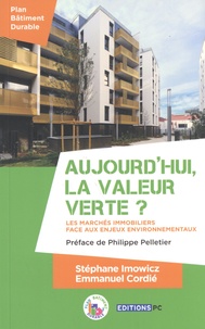 Stéphane Imowicz et Emmanuel Cordié - Aujourd'hui, la valeur verte ? - Les marchés immobiliers face aux enjeux environnementaux.
