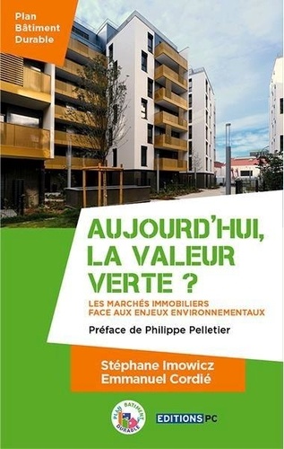 Stéphane Imowicz et Emmanuel Cordié - Aujourd'hui, la valeur verte ? - Les marchés immobiliers face aux enjeux environnementaux.