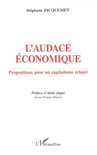 Stéphane Jacquemet - L'Audace Economique. Propositions Pour Un Capitalisme Eclaire.