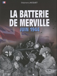 Stéphane Jacquet - La Batterie de Merville - Juin 1944.