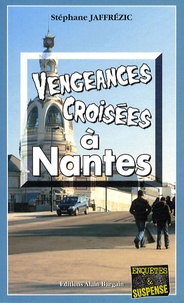 Stéphane Jaffrézic - Vengeances croisées à Nantes.