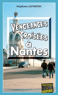 Stéphane Jaffrézic - Vengeances croisées à Nantes.