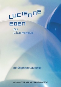 Stéphane Jaubertie - Lucienne Eden - Ou l'île perdue.
