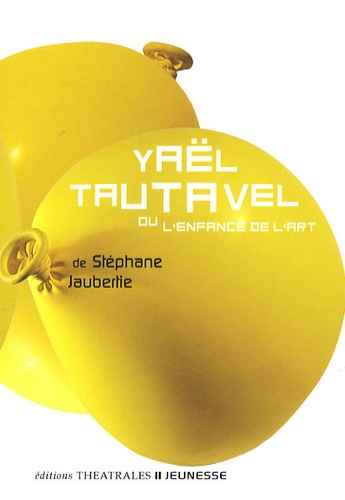 Stéphane Jaubertie - Yaël Tautavel - Ou l'enfance de l'art.