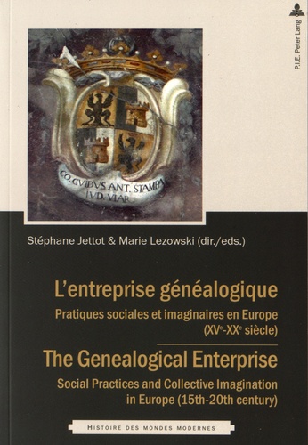 Stéphane Jettot et Marie Lezowski - L'entreprise généalogique - Pratiques sociales et imaginaires en Europe (XVe-XXe siècle).